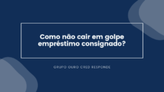 Como N O Cair Em Golpe Empr Stimo Consignado Blog Grupo Ouro Cred