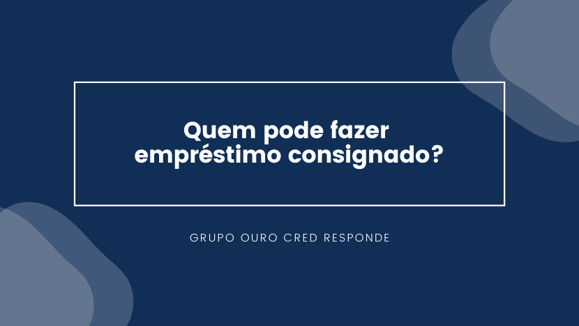 Quem pode fazer empréstimo consignado?