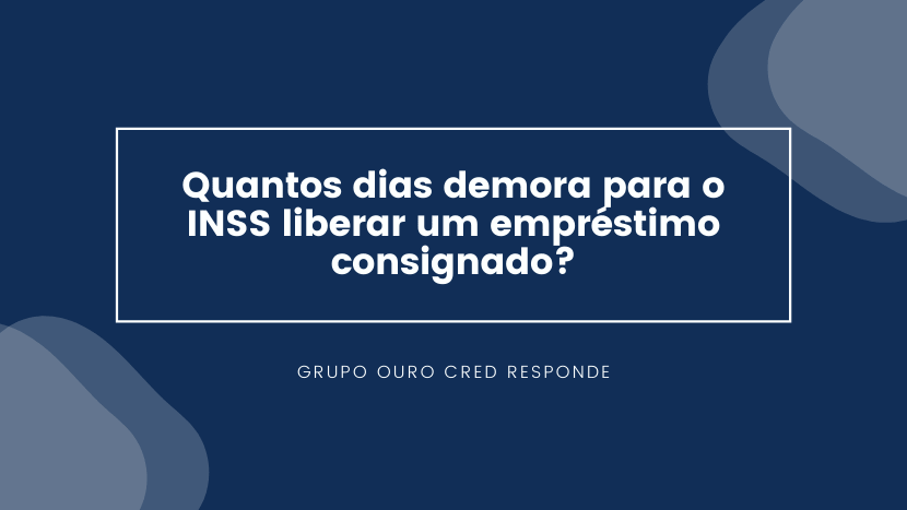 Descubra neste artigo quantos dias demora para o INSS liberar um empréstimo consignado.