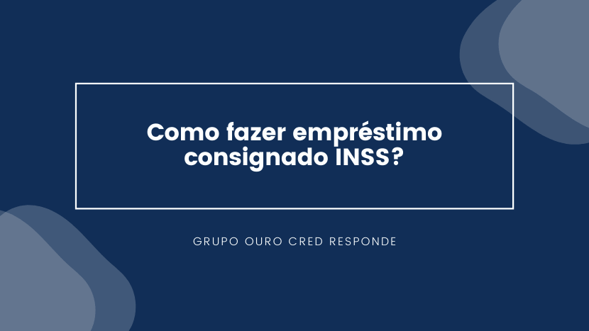 Saiba como fazer empréstimo consignado INSS.