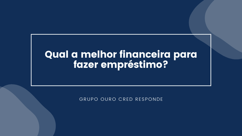 Descubra qual é a melhor financeira para fazer empréstimo.